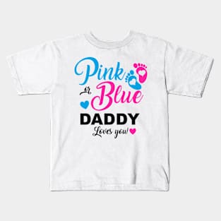 Pink Or Blue Daddy Loves You Gender Reveal Baby Announcement Kids T-Shirt